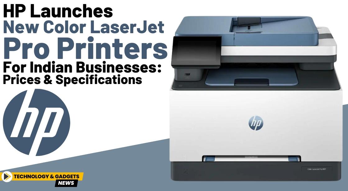 HP Launches New Color LaserJet Pro Printers for Indian Businesses: Prices and Specifications