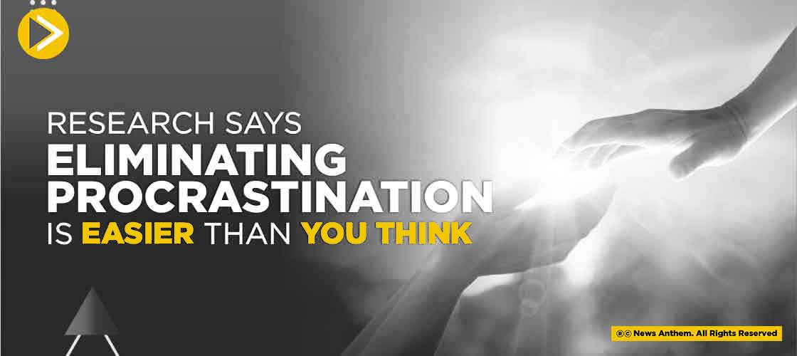 Research Says Eliminating Procrastination is Easier than You Think