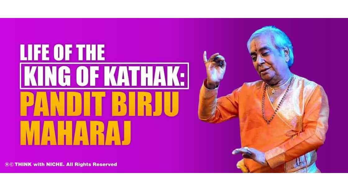 Life of the King of Kathak: Pandit Birju Maharaj