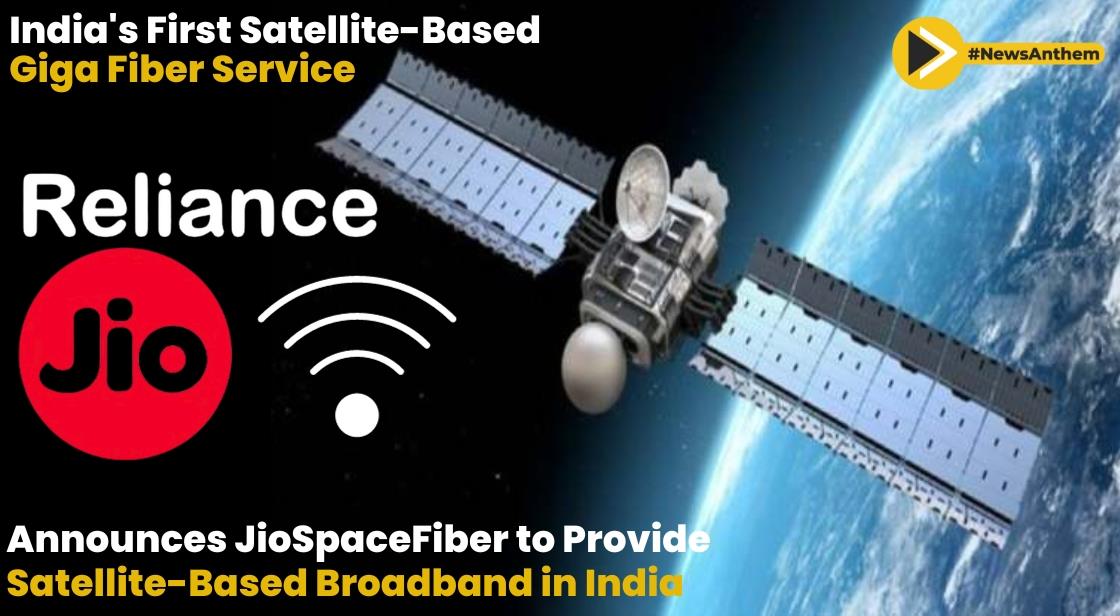 Reliance Jio Announces JioSpaceFiber to Provide Satellite-Based Broadband in India
