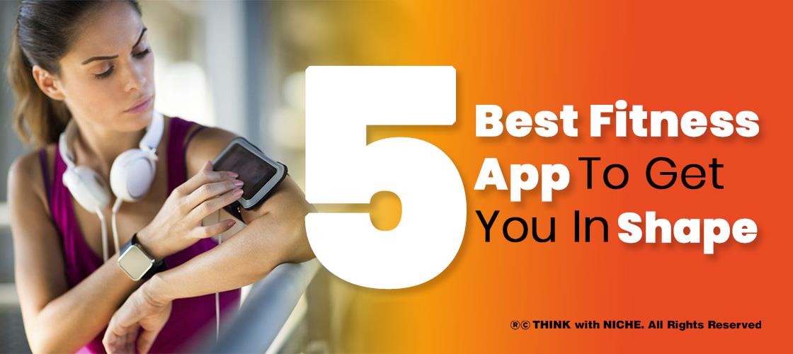 5 Best Fitness App To Get You In Shape