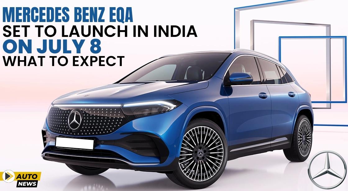 Mercedes Benz EQA Set to Launch in India on July 8: What to Expect