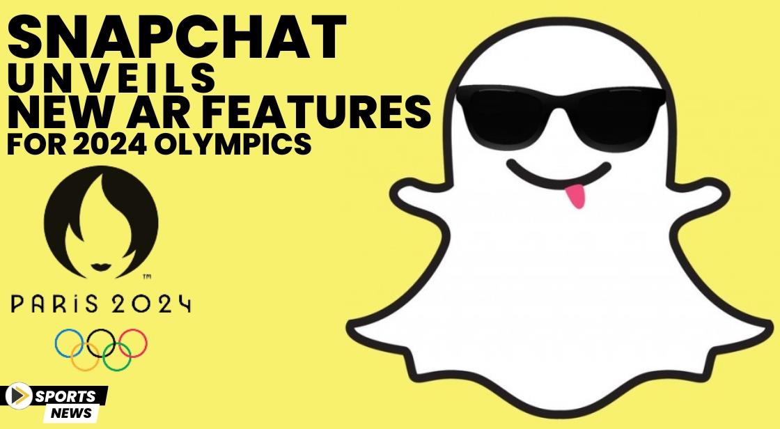 Snapchat Unveils New AR Features for 2024 Olympics