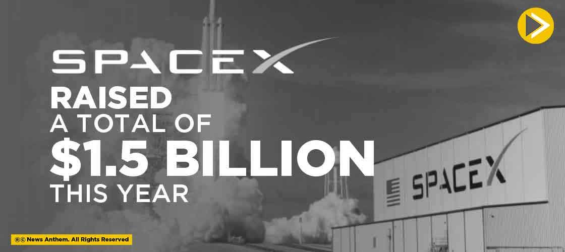 SpaceX raised a Total of $1.5 Billion this year