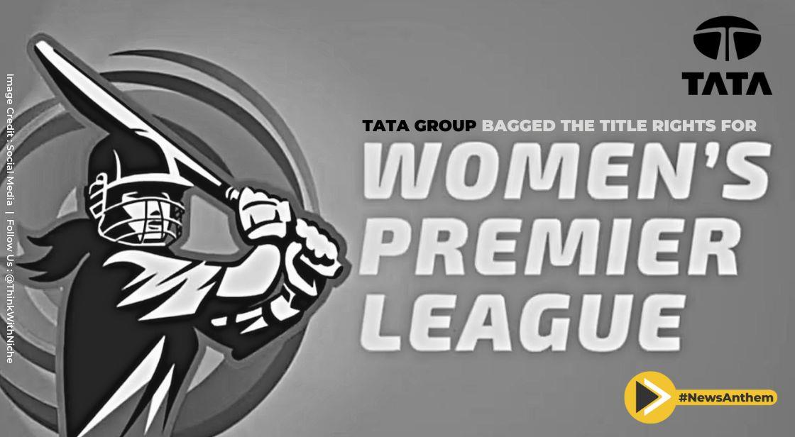 Tata Group Bagged The Title Rights For Women’s Premier League