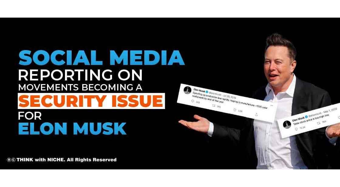 Social Media Reporting on Movements Becoming a Security Issue for Elon Musk