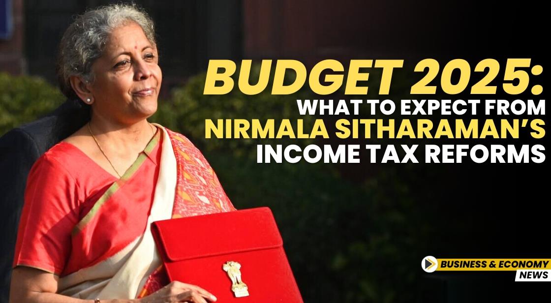 Budget 2025: What to Expect from Nirmala Sitharaman’s Income Tax Reforms