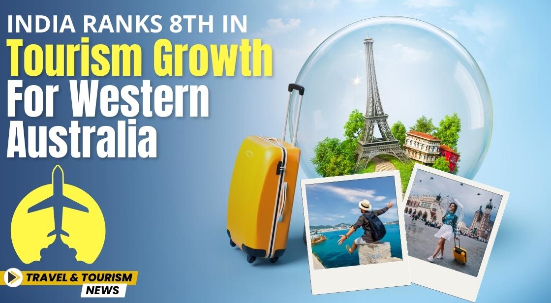 India Ranks 8th in Tourism Growth for Western Australia
