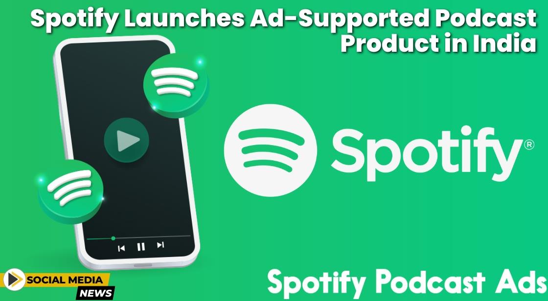 Spotify Launches Ad-Supported Podcast Product in India