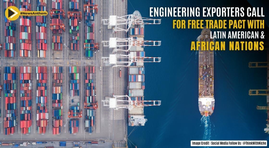 Engineering Exporters Call for Free Trade Pact with Latin American and African Nations