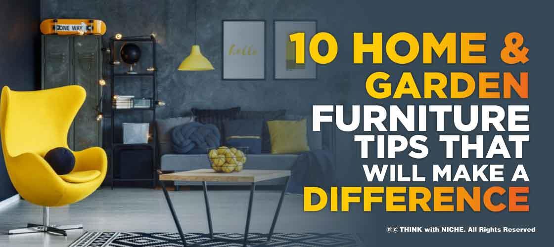 10-home-and-garden-furniture-tips-that-will-make-a-difference