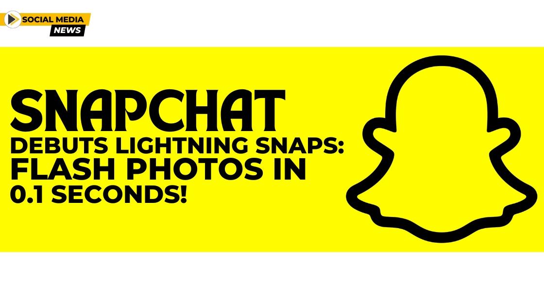 Snapchat Debuts Lightning Snaps: Flash Photos in 0.1 Seconds!