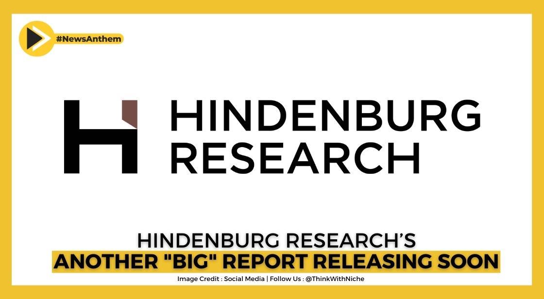 After Adani Havoc, Hindenburg Research Will Release Another "Big" Report
