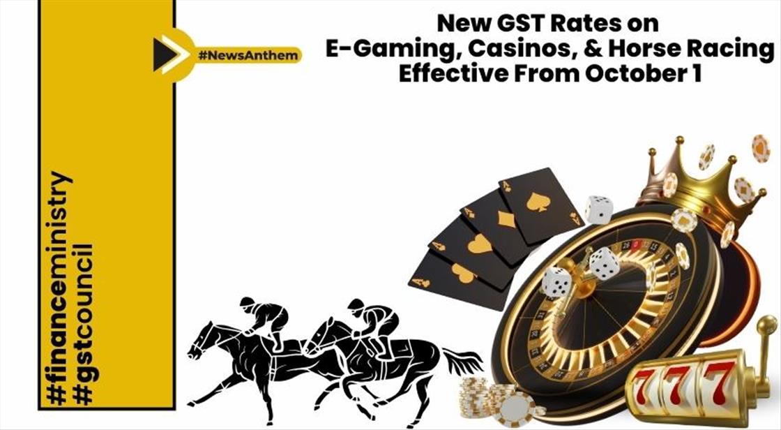 New GST Rates on E-Gaming, Casinos, & Horse Racing Effective from October 1