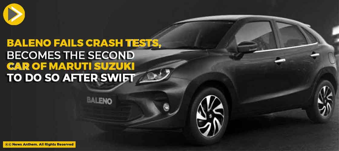 Baleno Fails Crash Tests, Becomes the Second Car of Maruti Suzuki to do so After Swift