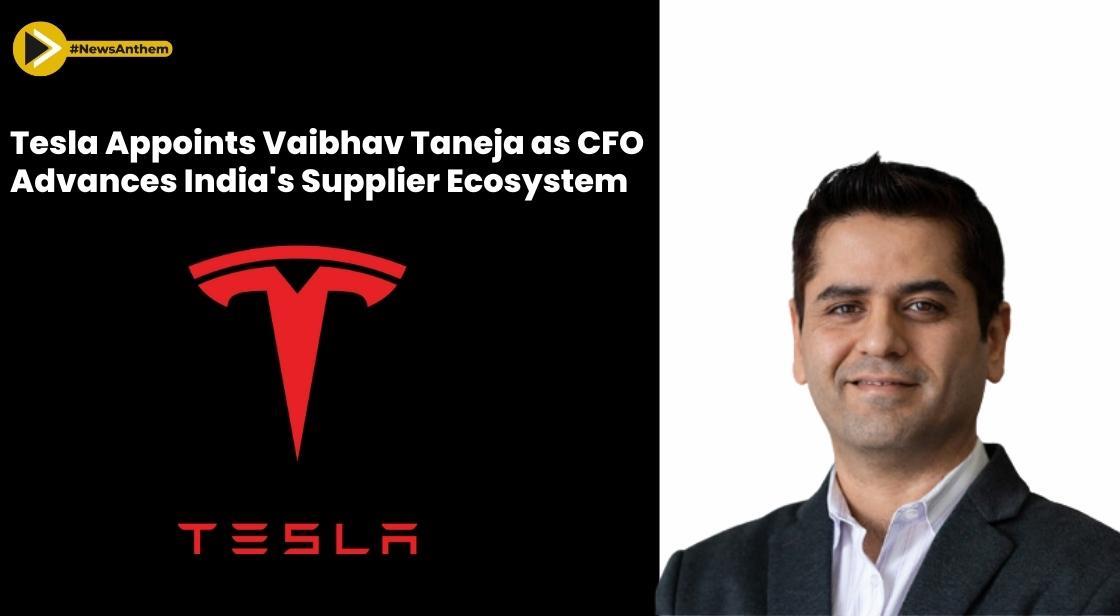 Tesla Appoints Vaibhav Taneja as CFO, Advances India's Supplier Ecosystem