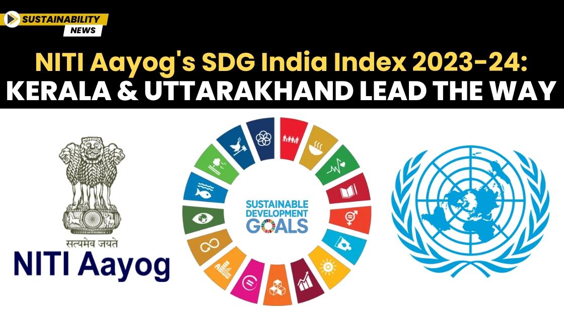 NITI Aayog's SDG India Index 2023-24: Kerala and Uttarakhand Lead the Way