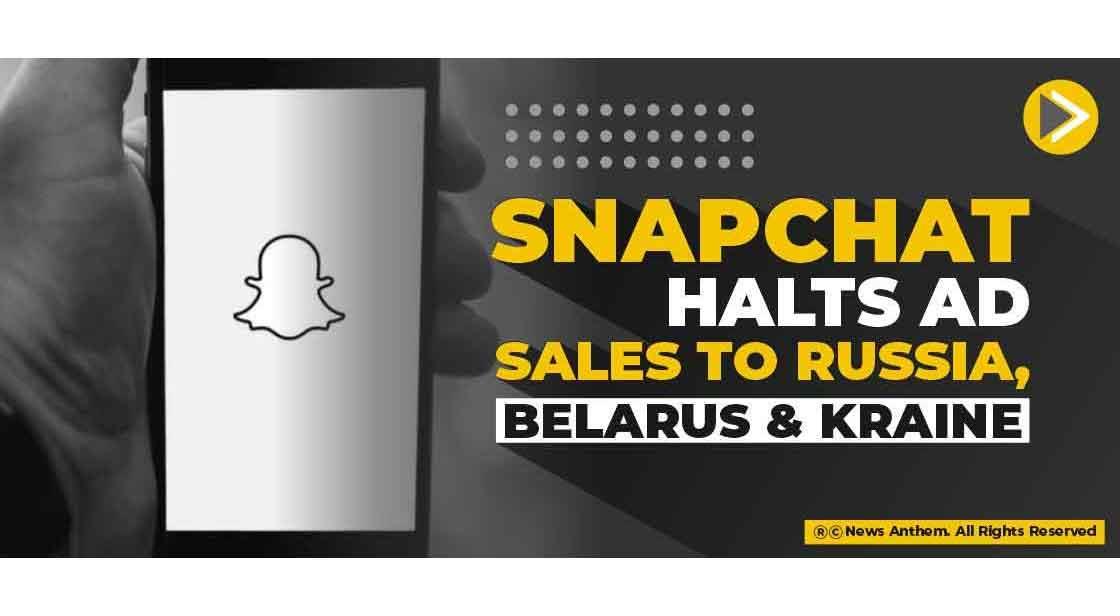 Snapchat halts ad Sales to Russia, Belarus and Ukraine