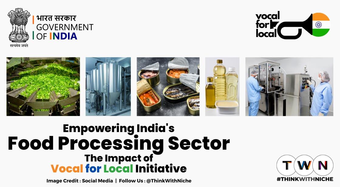 Empowering India's Food Processing Sector-The Impact Of Vocal For Local Initiative