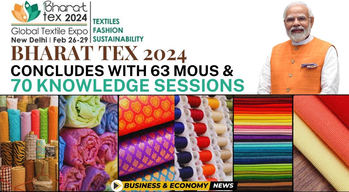 Bharat Tex 2024 Concludes with 63 MoUs and 70 Knowledge Sessions