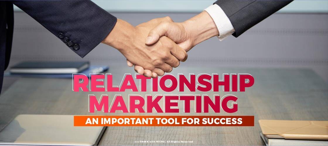 Relationship Marketing - An Important Tool for Success