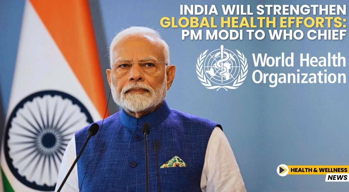 India Will Strengthen Global Health Efforts: PM Modi to WHO Chief