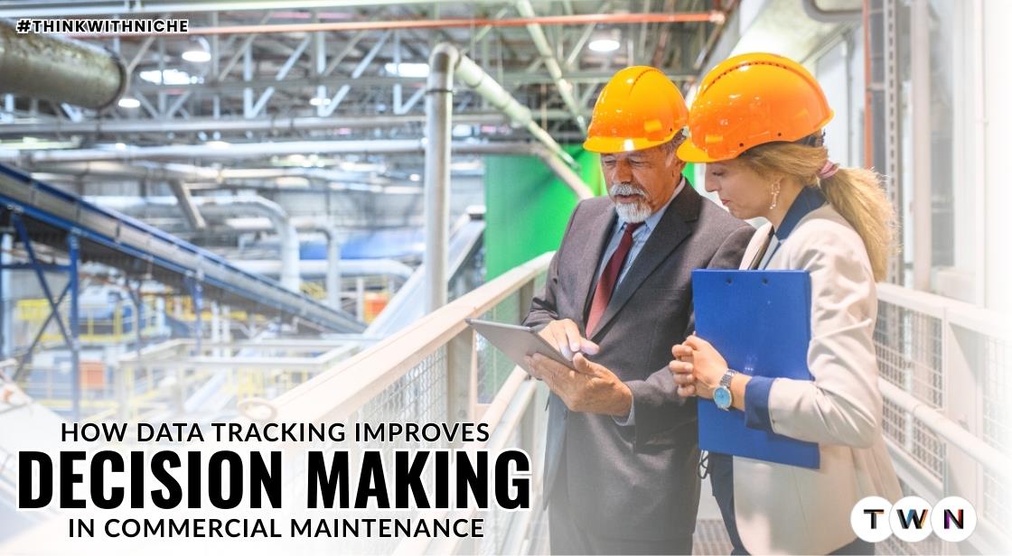 How Data Tracking Improves Decision Making in Commercial Maintenance