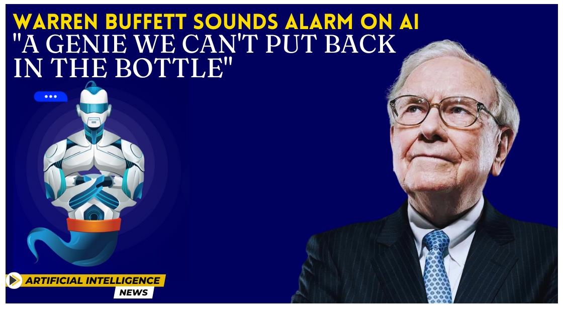 Warren Buffett Sounds Alarm on AI: "A Genie We Can't Put Back in the Bottle"