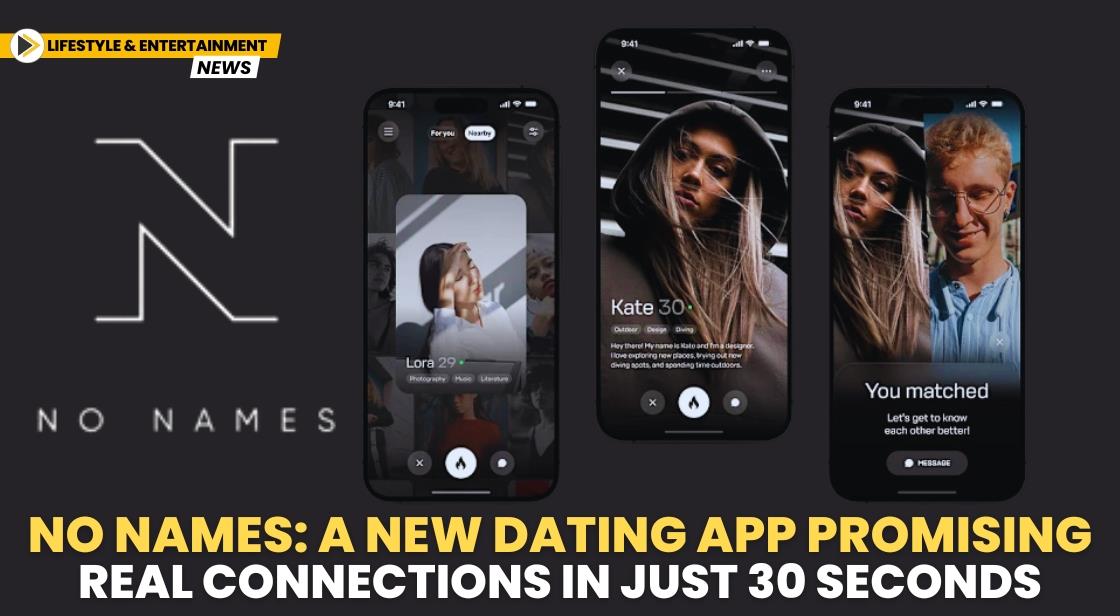 No Names: A New Dating App Promising Real Connections in Just 30 Seconds