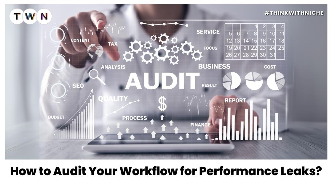 How to Audit Your Workflow for Performance Leaks