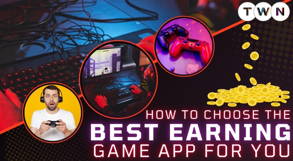 How to Choose the Best Earning Game App for You