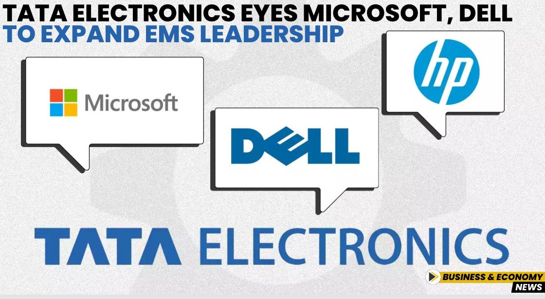 Tata Electronics Eyes Microsoft, Dell to Expand EMS Leadership