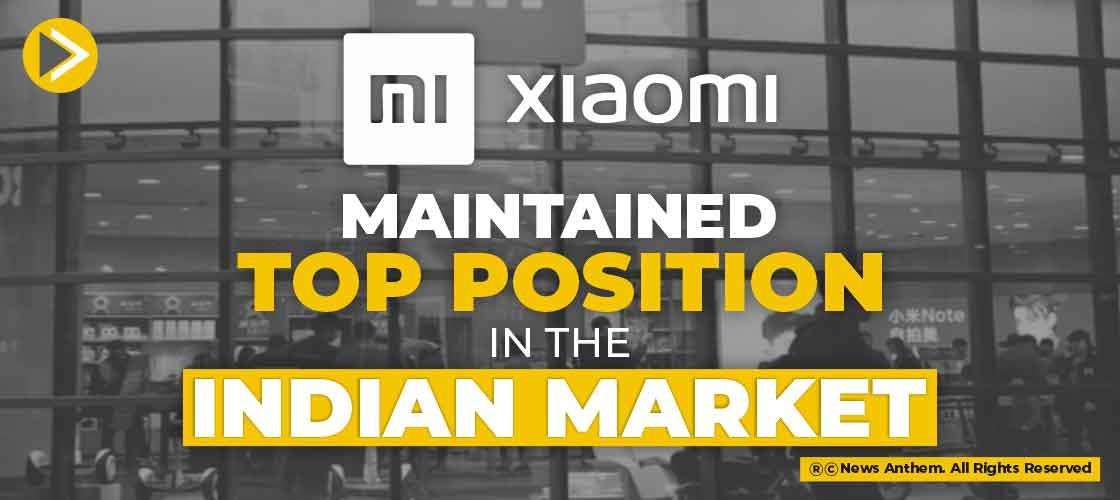 Xiaomi Maintained Top Position in the Indian Market