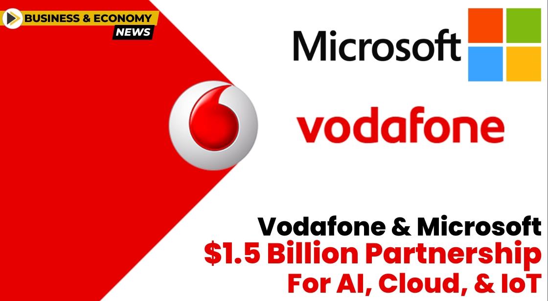 Vodafone and Microsoft's $1.5 Billion Partnership for AI, Cloud, and IoT