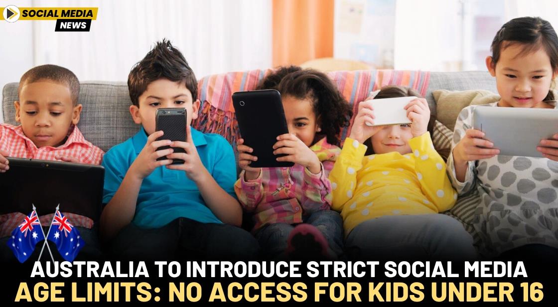 Australia to Introduce Strict Social Media Age Limits: No Access for Kids Under 16