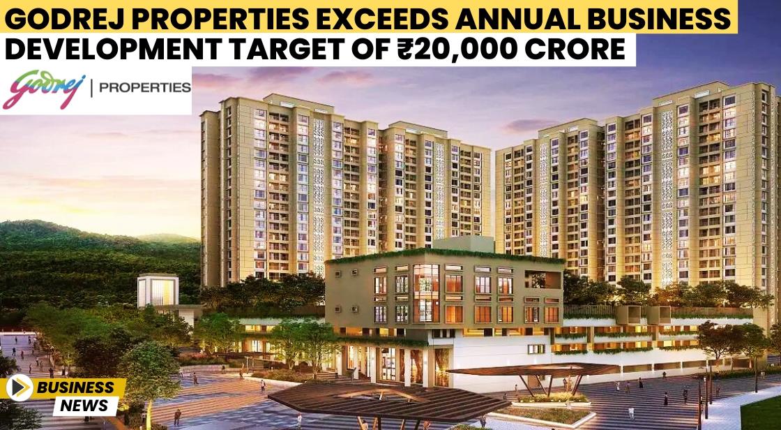 Godrej Properties Exceeds Annual Business Development Target of ₹20,000 Crore