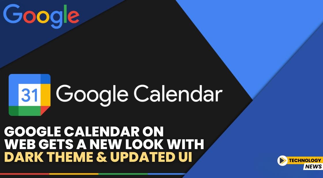 Google Calendar on Web Gets a New Look with Dark Theme and Updated UI
