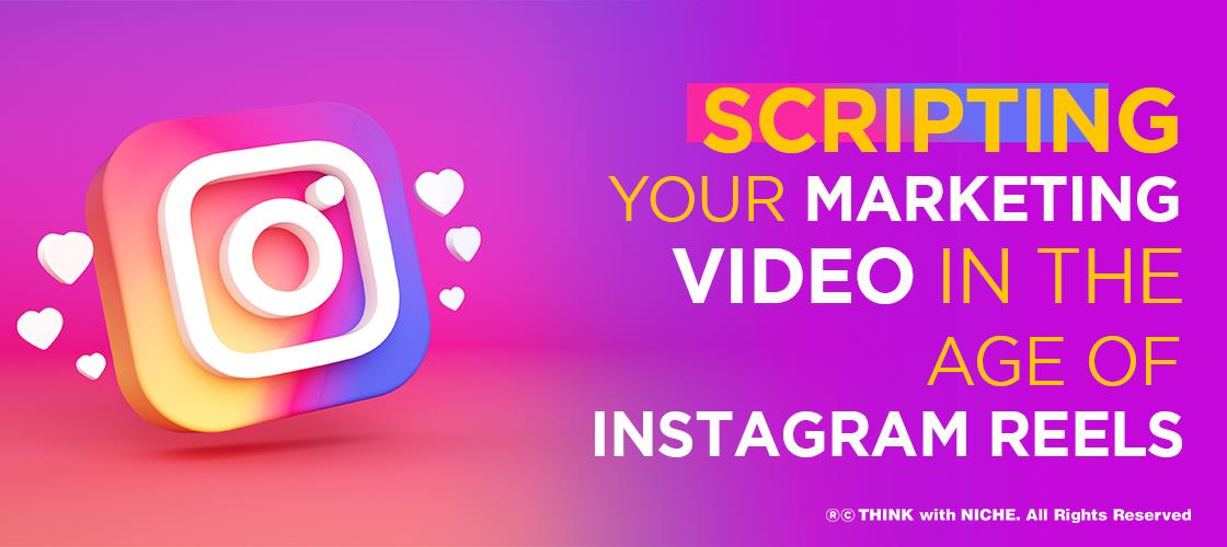 Scripting your Marketing Video in The Age of Instagram Reels