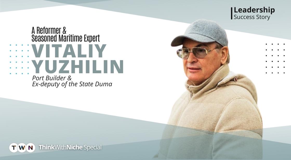 Vitaliy Yuzhilin: Port Builder and ex-Deputy of the State Duma