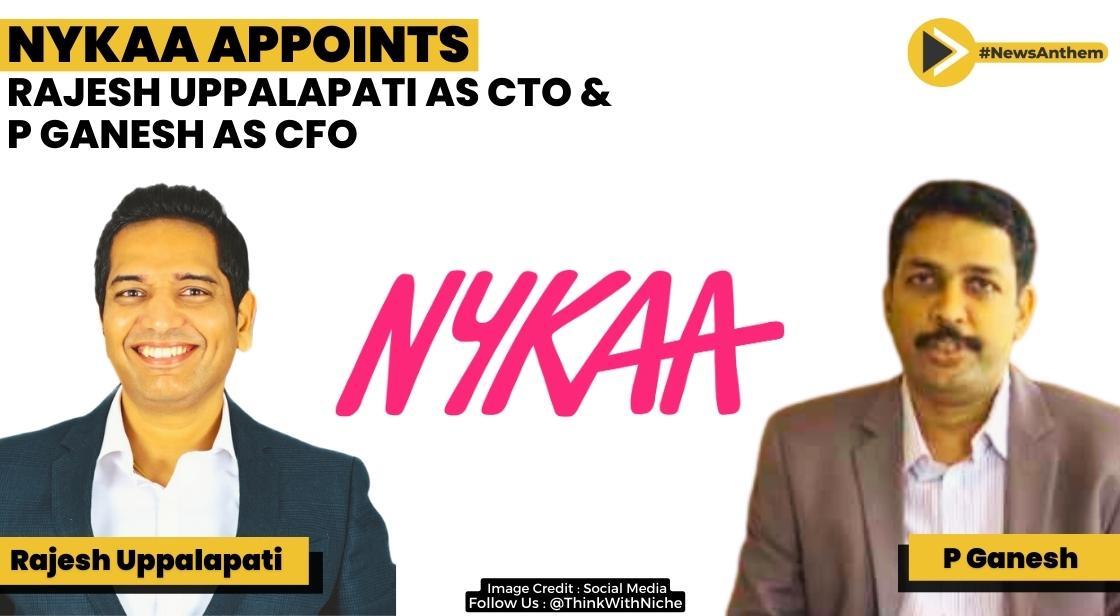 Nykaa Appoints Rajesh Uppalapati As CTO and P Ganesh As CFO