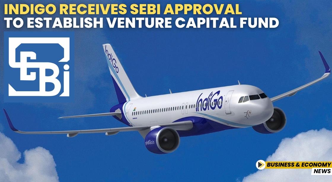 Indigo Receives SEBI Approval to Establish Venture Capital Fund