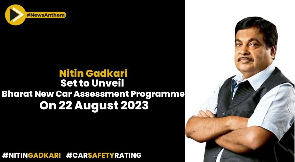 Nitin Gadkari Set to Unveil Bharat New Car Assessment Programme Tomorrow