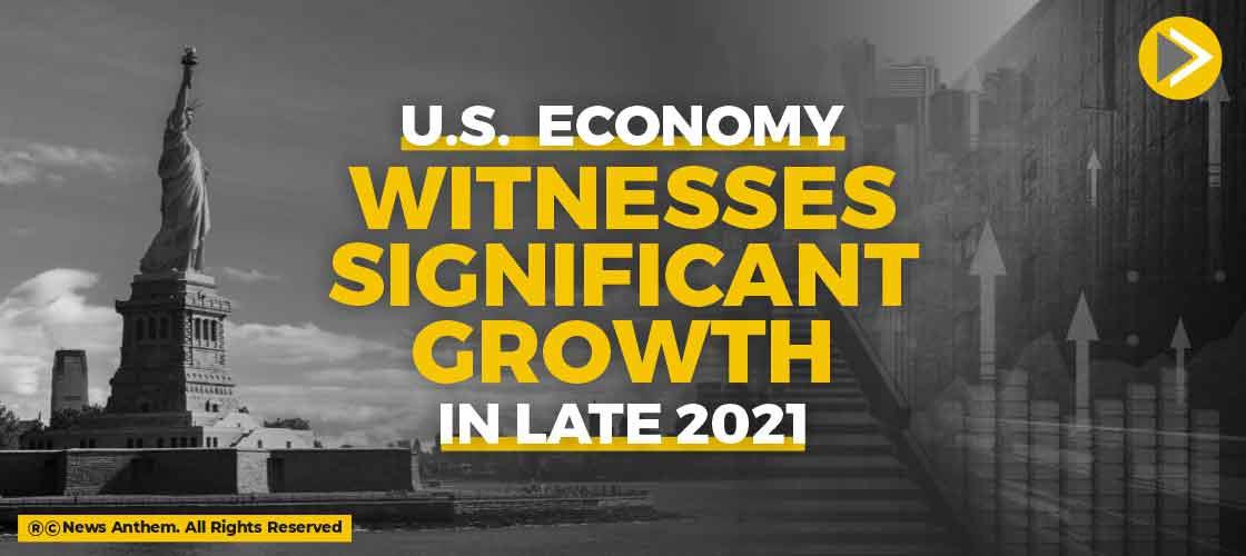 U.S. economy witnesses significant growth in late 2021