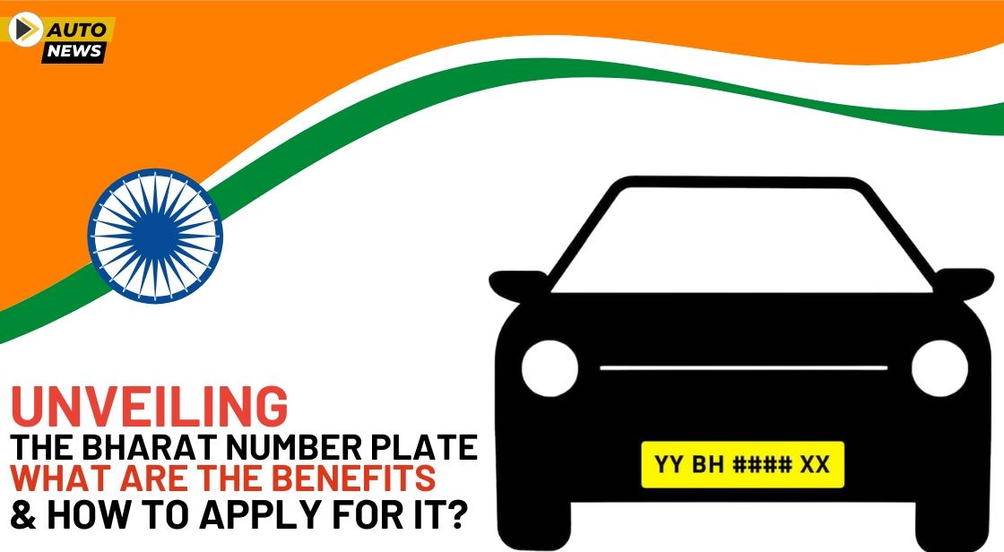 Unveiling the Bharat Number Plate: What are the benefits, and how to apply for it?