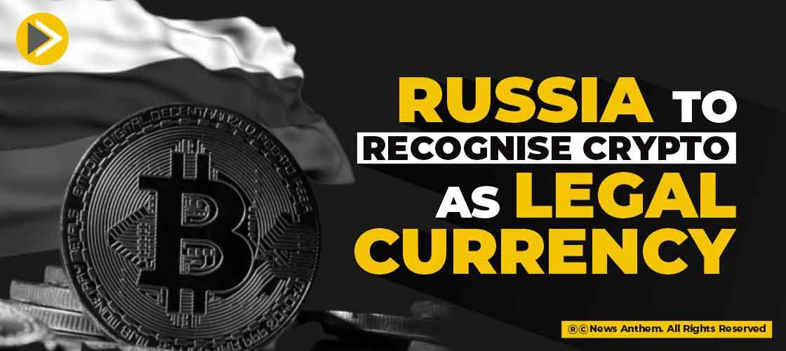 Russia to Recognise Crypto as Legal Currency