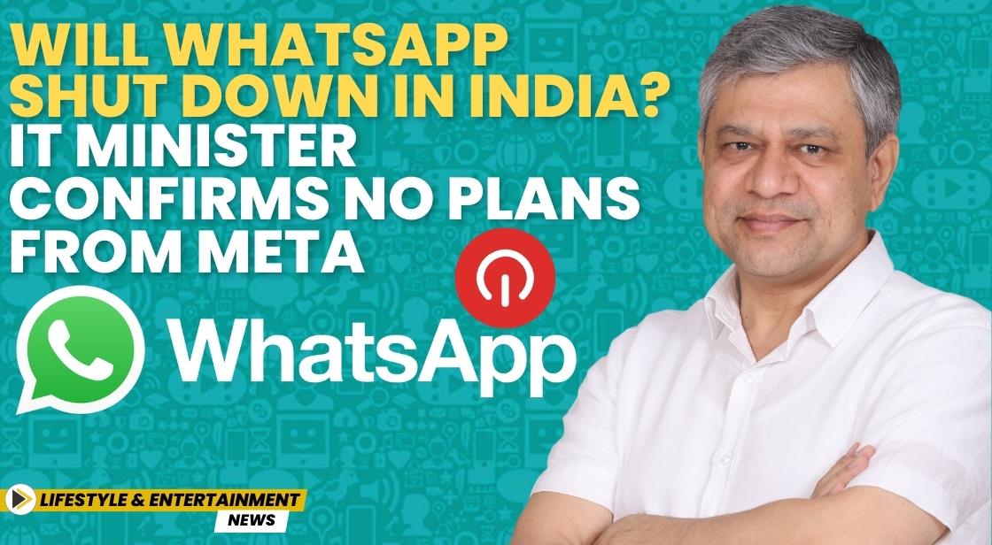 Will WhatsApp Shut Down in India? IT Minister Confirms No Plans from Meta