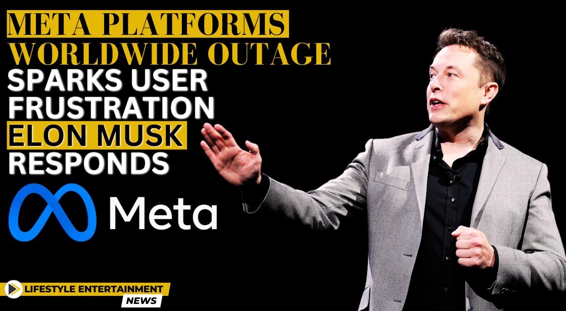 Meta Platforms Worldwide Outage Sparks User Frustration, Elon Musk Responds