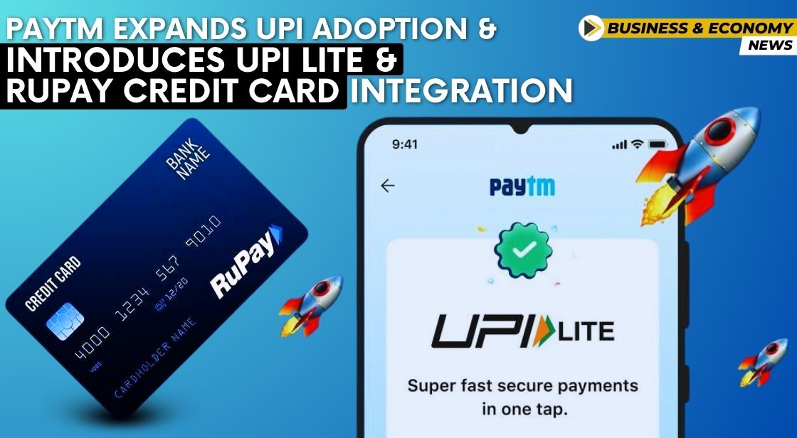 Paytm Expands UPI Adoption and Introduces UPI Lite and RuPay Credit Card Integration