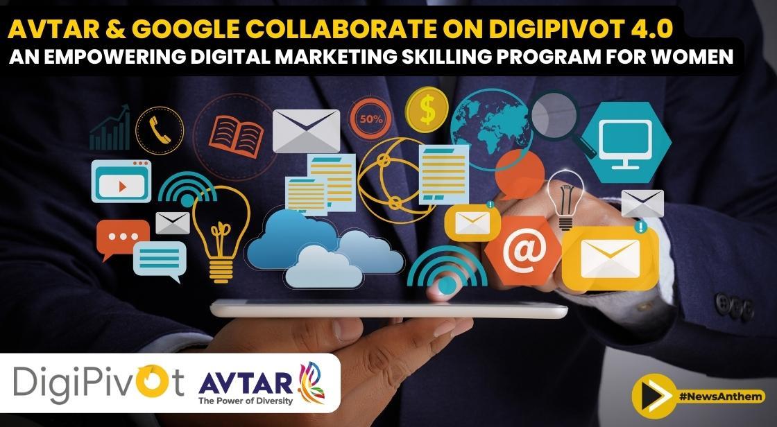 Avtar and Google Collaborate on DigiPivot 4.0, an Empowering Digital Marketing Skilling Program for Women