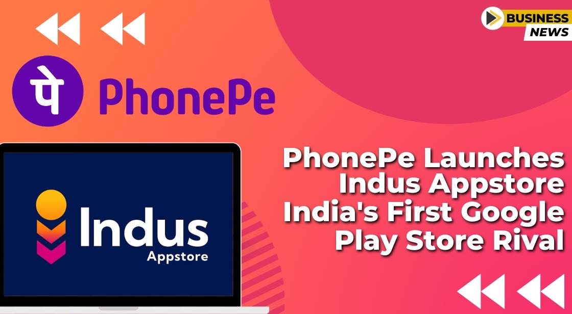 PhonePe Launches Indus Appstore, India's First Google Play Store Rival
